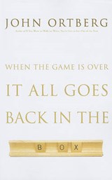 When the Game Is Over  It All Goes Back in the Box - ORTBERG,  John - 9781594153495