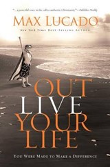 Outlive Your Life - LUCADO,  Max - 9781594154164