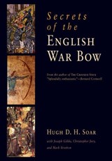 Secrets of the English War Bow - SOAR,  Hugh David Hewitt ; Stretton, Mark ; Gibbs, Joseph - 9781594161261