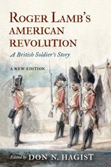 Roger Lamb's American Revolution: A British Soldier's Story - Don N. Hagist - 9781594163975