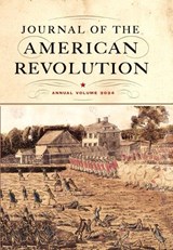 Journal of the American Revolution 2024: Annual Volume - Don N. Hagist - 9781594164279