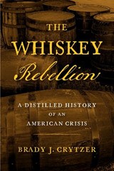 The Whiskey Rebellion - Brady J. Crytzer - 9781594164354