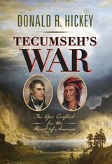Tecumseh's War - Donald R. Hickey - 9781594164712