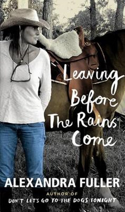 Leaving Before the Rains Come, FULLER,  Alexandra - Gebonden - 9781594205866