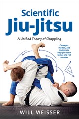 Scientific Jiu-Jitsu - Will Weisser - 9781594390357
