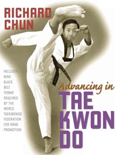 Advancing in Tae Kwon Do, Dr. Richard Chun - Paperback - 9781594390722