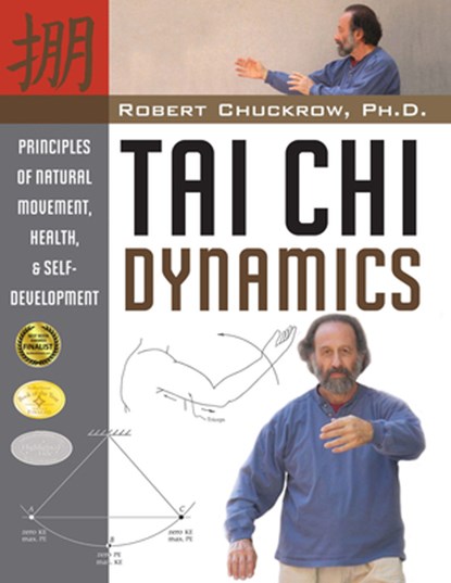 Tai Chi Dynamics, Robert Chuckrow - Paperback - 9781594391163