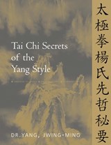 Tai Chi Secrets of the Yang Style - Dr. Jwing-Ming Yang - 9781594394188