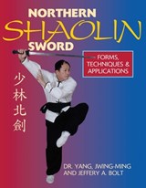 Northern Shaolin Sword - Dr. Jwing-Ming Yang ; Jeffrey Bolt - 9781594394225