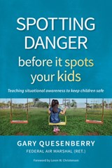 Spotting Danger Before It Spots Your KIDS - Gary Dean Quesenberry - 9781594398117