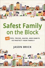Safest Family on the Block - Jason Brick - 9781594399923