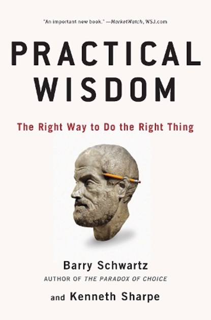 Practical Wisdom, Barry Schwartz ; Kenneth Sharpe - Paperback - 9781594485435