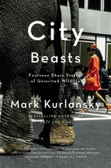 City Beasts - Mark Kurlansky - 9781594485879