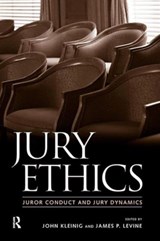 Jury Ethics - JOHN (JOHN JAY COLLEGE CUNY,  New York, USA John Jay College CUNY, New York, USA) Kleinig ; James P. Levine ; Jeffrey B. Abramson ; B. Michael Dann ; Shari Seidman Diamond ; Norman J. Finkel ; Paula Hannaford-Agor ; Valerie P. Hans ; Julie E. Howe ; Nancy J. King - 9781594511493