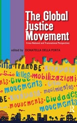 Global Justice Movement - DONATELLA DELLA PORTA ; MASSIMILIANO ANDRETTA ; ANGEL CALLE ; HELENE COMBES ; NINA EGGERT ; MARCO G. GIUGNI ; JENNIFER HADDEN ; MANUEL JIMENEZ ; RAFFAELE (LUISS GUIDO CARLI UNIVERSITY,  Italy) Marchetti - 9781594513046