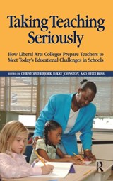Taking Teaching Seriously - Christopher Bjork ; D. Kay Johnston ; Heidi A. Ross - 9781594513633