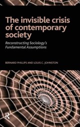 Invisible Crisis of Contemporary Society - Bernard S Phillips ; Louis C. Johnston - 9781594513718