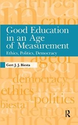 Good Education in an Age of Measurement - Gert J. J. Biesta - 9781594517907