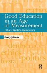 Good Education in an Age of Measurement - Gert J. J. Biesta - 9781594517914