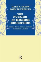 Future of Higher Education - Gary A. Olson ; John W. Presley - 9781594517969