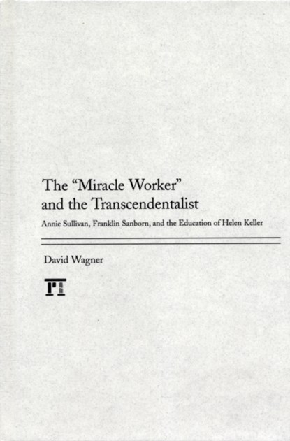 Miracle Worker and the Transcendentalist, David Wagner - Gebonden - 9781594519369