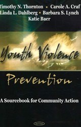 Youth Violence Prevention - Timothy N Thornton ; Carole A Craf ; Linda L Dahlberg ; Barbara S Lynch ; Katie Baer - 9781594547058