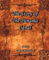 The Story of The Panama Canal (1913) - Logan Marshall - 9781594620539