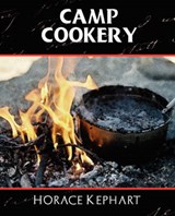 Camp Cookery - KEPHART,  Horace - 9781594626258