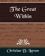 The Great Within - D Larson Christian D Larson ; Christian D Larson - 9781594627590