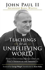 Teachings for an Unbelieving World: Newly Discovered Reflections on Paul's Sermon at the Areopagus - Pope John Paul II - 9781594719851