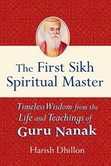 The First Sikh Spiritual Master - Harish Dhillon - 9781594732096