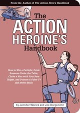 The Action Heroine's Handbook - Jennifer Worick ; Joe Borgenicht - 9781594745867