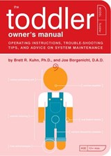The Toddler Owner's Manual - Brett Kuhn ; Joe Borgenicht - 9781594747694