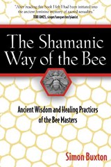 The Shamanic Way of the Bee - Simon Buxton - 9781594771194