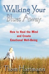 Walking Your Blues Away - Thom Hartmann - 9781594771446
