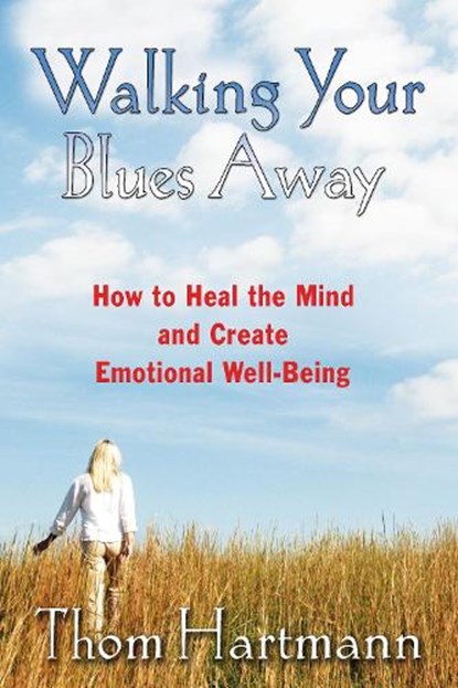 Walking Your Blues Away, Thom Hartmann - Paperback - 9781594771446