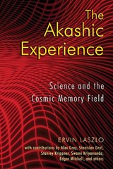 The Akashic Experience - Ervin Laszlo - 9781594772986
