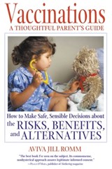 Vaccinations: A Thoughtful Parent's Guide - Aviva Jill Romm - 9781594779640