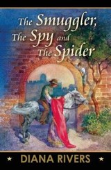 The Smuggler, the Spy and the Spider - RIVERS,  Diana - 9781594932663