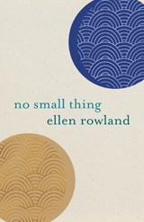 No Small Thing: Poems - Ellen Rowland - 9781594981098