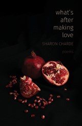What's After Making Love: Poems - Sharon Charde - 9781594981838