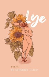 Lye: Poems - Sunshine Lately - 9781594982194