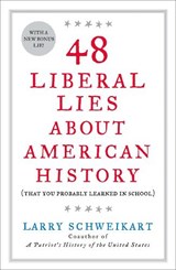 48 Liberal Lies Abt Amern Hist - Larry Schweikart - 9781595230560