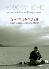 Nobody Home - Gary Snyder ; Julia Martin - 9781595342515