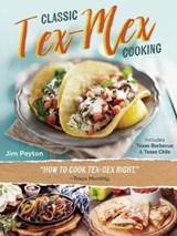 Classic Tex-Mex Cooking - PEYTON,  Jim - 9781595347763