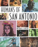 Humans of San Antonio - Michael Cirlos - 9781595347930