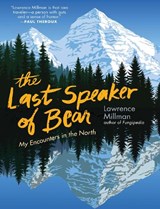 The Last Speaker of Bear - Lawrence Millman - 9781595349859