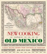 New Cooking from Old Mexico - Jim Peyton - 9781595349880