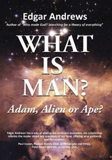 WHAT IS MAN? - Edgar Andrews - 9781595556844