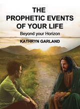 The Prophetic Events Of Your Life - Kathryn Garland - 9781595557506